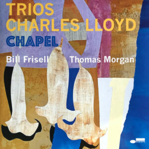 CHARLES LLOYD - TRIOS - CHAPEL - Görsel 1
