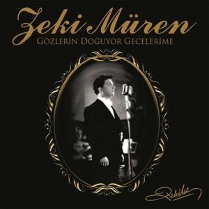 ZEKİ MÜREN - GÖZLERİN DOĞUYOR GECELERİME