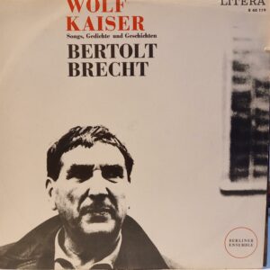 WOLF KAISER - BERTOLT BRECHT - SONGS GEDICHTE UND GESCHICHTEN