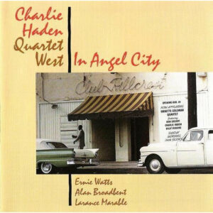 CHARLIE HADEN QUARTET WEST - IN ANGEL CITY