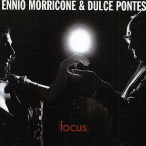ENNIO MORRICONE - DULCE PONTES - FOCUS