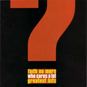 FAITH NO MORE - WHO CARES A LOT GREATEST HITS