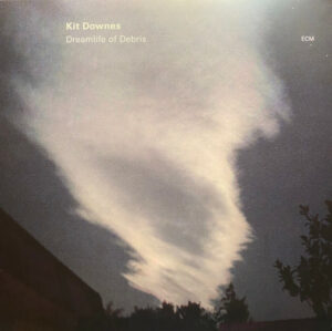 KIT DOWNES - DREAMLIFE OF DEBRIS