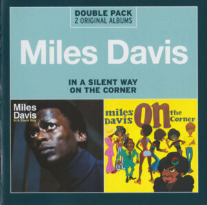 MILES DAVIS - IN A SILENT WAY - ON THE CORNER (2CD)
