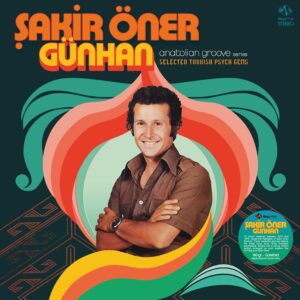 ŞAKİR ÖNER GÜNHAN - ANATOLIAN GROOVE - COLLECTED TURKISH PSYCH GEMS (RENKLİ PLAK)