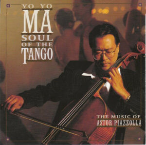 YO-YO MA - SOUL OF THE TANGO ASTOR PIAZZOLLA