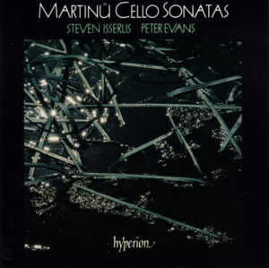 BOHUSLAV MARTINU - STEVEN ISSERLIS - PETER EVANS - MARTINU CELLO SONATAS
