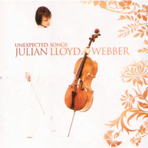 JULIAN LLOYD WEBBER - UNEXPECTED SONGS