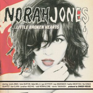 NORAH JONES - LITTLE BROKEN HEARTS