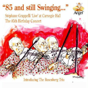 STEPHANE GRAPPELLI - 85 AND STILL SWINGING