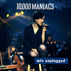 10.000 MANIACS - MTV UNPLUGGED
