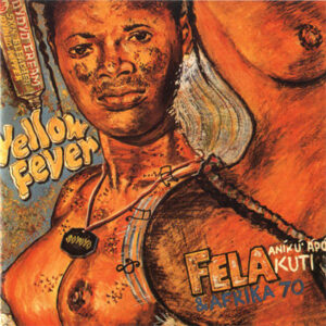 FELA ANIKULAPO KUTI & THE AFRICA 70 - YELLOW FEVER.NA POI