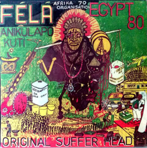 FELA ANIKULAPO KUTI.EGYPT 80 - ORIGINAL SUFFER HEAD-I.T.T.