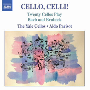 THE YALE CELLOS - ALDO PARISOT - CELLO CELLI - TWENTY CELLOS PLAY BACH AND BRUBECK