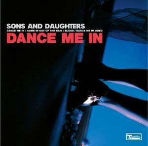 SONS AND DAUGHTERS - DANCE ME IN