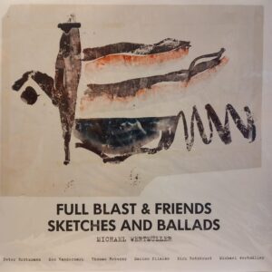 FULL BLAST AND FRIENDS (PETER BROTZMANN-MARINO PLIAKAS-MICHAEL WERTMULLER) - SKETCHES AND BALLADS - Görsel 1