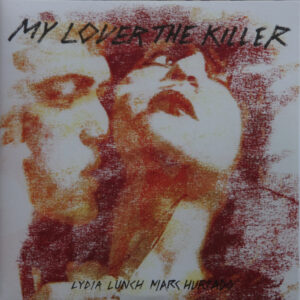LYDIA LUNCH - MARC HURTADO - MY LOVER THE KILLER - Görsel 1