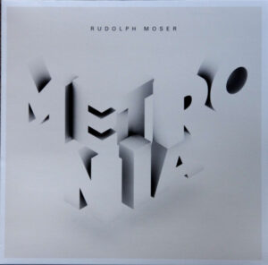 RUDOLPH MOSER - METRONIA