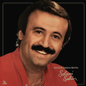 SELAMİ ŞAHİN - SENİNLE BAŞIM DERTTE - Görsel 1