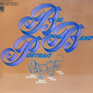 DUKE ELLINGTON - BENNY GOODMAN - HARRY JAMES - GLEN GRAY - BIG BAND PORTRAIT