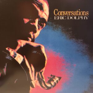 ERIC DOLPHY - CONVERSATIONS