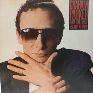 GRAHAM PARKER AND THE SHOT - STEADY NERVES
