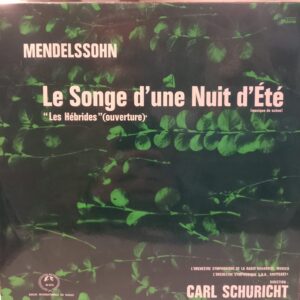 MENDELSSOHN - CARL SCHURICHT - LE SONGE D'UNE NUIT D'ETE