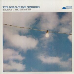 NELS CLINE SINGERS - SHARE THE WEALTH