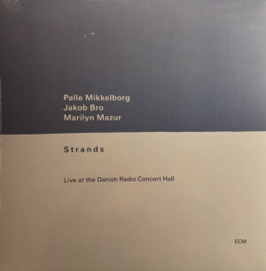 PALLE MIKKELBORG - JAKOB BRO - MARILYN MAZUR - STRANDS