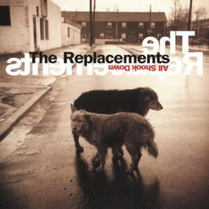 THE REPLACEMENTS - ALL SHOOK DOWN - Görsel 1