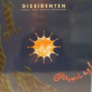 DISSIDENTEN - OUT OF THIS WORLD