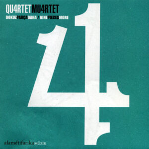 QU4TET MU4RTET - DOKUZ PARÇA DAHA