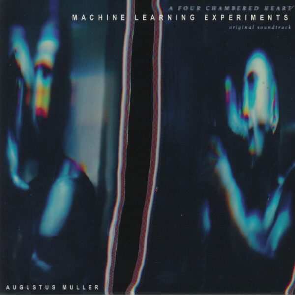 AUGUSTUS MULLER (BOY HARSHER) - MACHINE LEARNING EXPERIMENTS ON