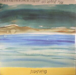 BODY/HEAD - NO WAVES