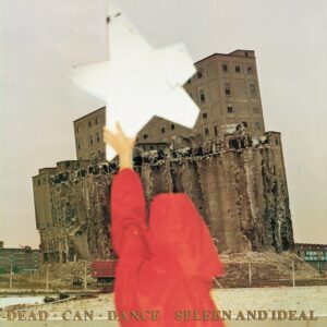 DEAD CAN DANCE - SPLEEN & IDEAL