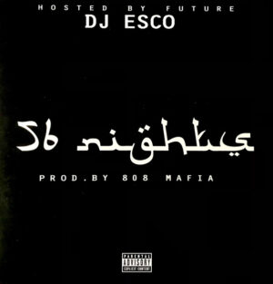 DJ ESCO HOSTED BY FUTURE - 56 NIGHTS