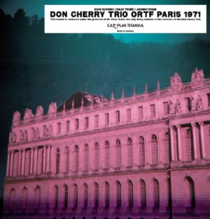 DON CHERRY - OKAY TEMİZ - JOHNNY DYANI - THE ORTF RECORDINGS PARIS 1971 (AVRUPA EDİSYONU)