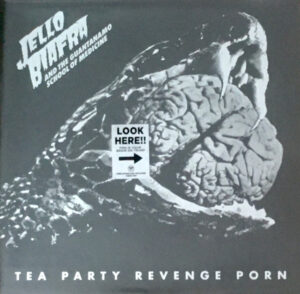 JELLO BIAFRA & THE GUANTANAMO SCHOOL OF MEDICINE - TEA PARTY REVENGE PORN