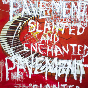 PAVEMENT - SLANTED AND ENCHANTED