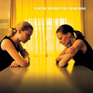 PLACEBO - WITHOUT YOU I'M NOTHING - Görsel 1