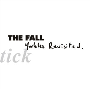 THE FALL - SCHTICK: YARBLES REVISITED