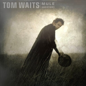 TOM WAITS - MULE VARIATIONS