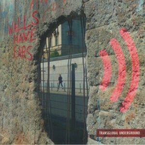 TRANSGLOBAL UNDERGROUND - WALLS HAVE EARS