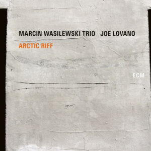 MARCIN WASILEWSKI TRIO - JOE LOVANO - ARCTIC RIFF - Görsel 1