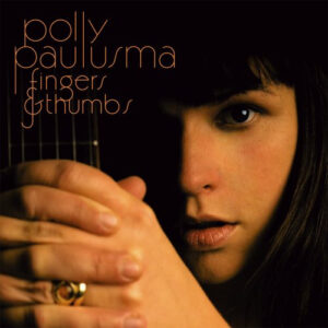 POLLY PAULUSMA - FINGERS THUMBS
