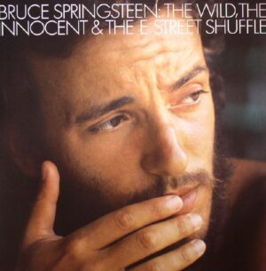 BRUCE SPRINGSTEEN - THE WILD THE INNOCENT & THE E-STREET SHUFFLE