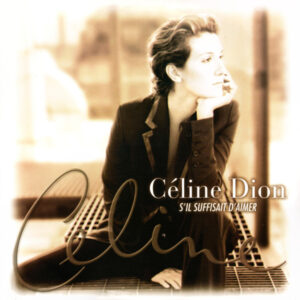 CELINE DION - S'IL SUFFISAIT D'AIMER