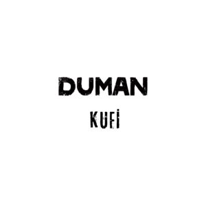 DUMAN - KUFİ