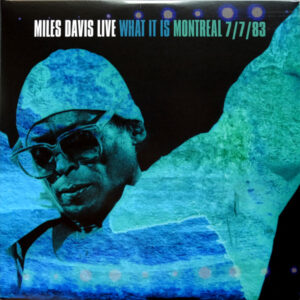 MILES DAVIS - MILES DAVIS LIVE - WHAT IT IS - MONTREAL 7 7 83