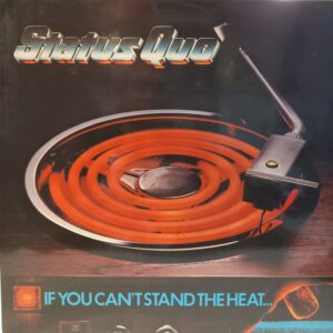 STATUS QUO - IF YOU CAN'T STAND THE HEAT